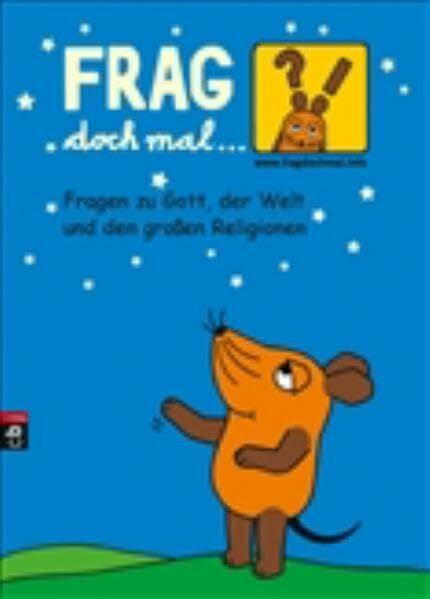 Rosenstock, Roland Frag doch mal ... die Maus - Fragen zu Gott, der Welt und den großen Religionen
