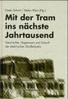 Klein, Stefan Mit der Tram ins nächste Jahrtausend. Geschichte, Gegenwart und Zukunft der elektrischen Straßenbahn