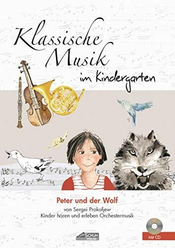 Prokovjew, Sergei Peter und der Wolf (inkl. CD): Klassische Musik im Kindergarten: von Sergei Prokofjew. Kinder entdecken große Orchestermusik. (Hören - Singen - Bewegen - Klingen)