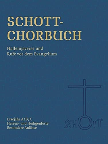 Grahl, Kurt SCHOTT-Chorbuch: Hallelujaverse und Rufe vor dem Evangelium. Lesejahr A/B/C - Herren- und Heiligenfeste - Besondere Anlässe