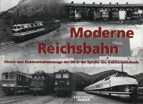 Frister, Thomas Moderne Reichsbahn: Diesel- und Elektrotriebfahrzeuge der DR in der Epoche des Traditionswechsels