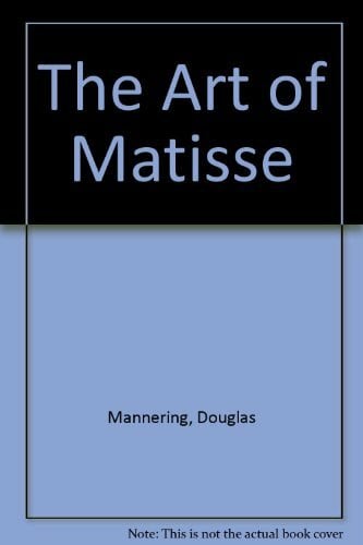 Mannering, Douglas The Art of Matisse