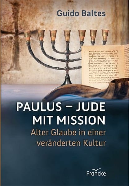 Baltes, Guido Paulus - Jude mit Mission: Alter Glaube in einer veränderten Kultur