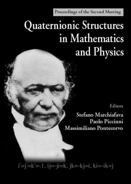 Pontecorvo, Massimiliano Quaternionic Structures In Mathematics And Physics - Proceedings Of The Second Meeting: Proceedings of the Second Meeting, Rome, Italy 6-10 September 1999