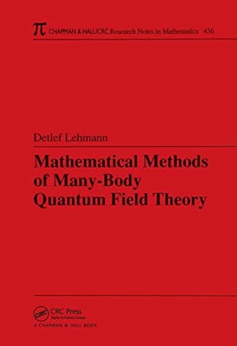 Lehmann, Detlef Mathematical Methods of Many-Body Quantum Field Theory (Research Notes in Mathematics Series, 436, Band 436)