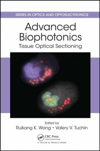 Tuchin, Valery V. Advanced Biophotonics: Tissue Optical Sectioning (Series in Optics and Optoelectronics)