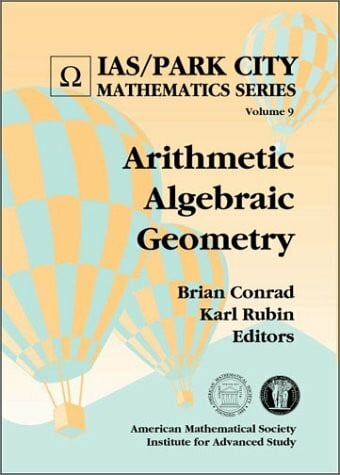 Rubin, Karl Arithmetic Algebraic Geometry (Ias/Park City Mathematic)