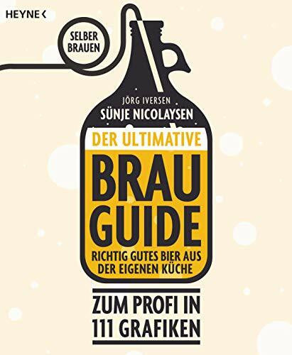 Iversen, Jörg Der ultimative Brau-Guide: Selber brauen: Richtig gutes Bier aus der eigenen Küche