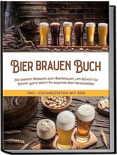 Koppermann, Jens Bier brauen Buch: Die besten Rezepte zum Bierbrauen, um Schritt für Schritt ganz leicht Ihr eigenes Bier herzustellen - inkl. Kochrezepten mit Bier