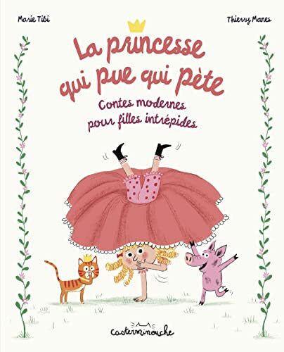 Manès, Thierry La princesse qui pue qui pète: Contes modernes pour filles intrépides