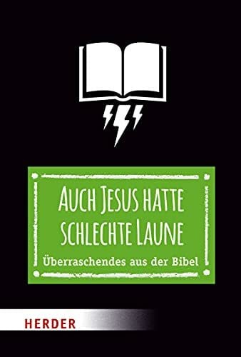 Schwartz, Thomas Auch Jesus hatte schlechte Laune: Überraschendes aus der Bibel