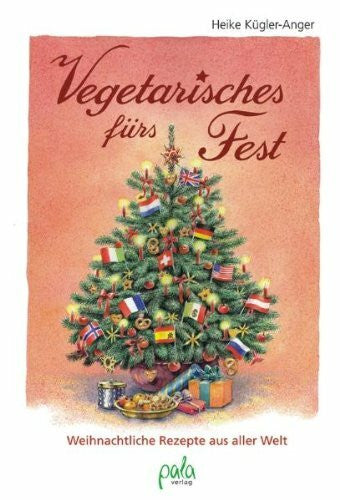 Schneevoigt, Margret Vegetarisches fürs Fest: Weihnachtliche Rezepte aus aller Welt