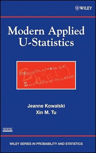 Kowalski, Jeanne Modern Applied U-Statistics (Wiley Series in Probability and Statistics)