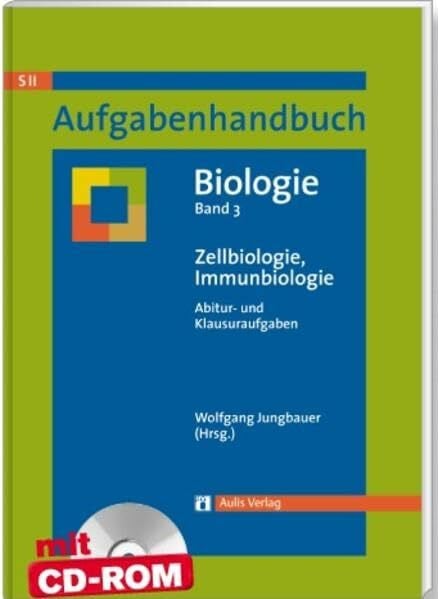 Staudenmaier, Hans-Jürgen Aufgabenhandbuch Biologie SII / Zellbiologie, Immunbiologie: Aufgabenhandbuch Biologie Abitur- und Klausuraufgaben Band 3