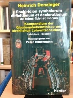 helmut-hoping-peter-hunermann-heinrich-denzinger Enchiridion symbolorum definitionum et declarationum de rebus fidei et morum /Kompendium der Glaubensbekenntnisse und kirchlichen Lehrentscheidungen. Lat. /Deutsch