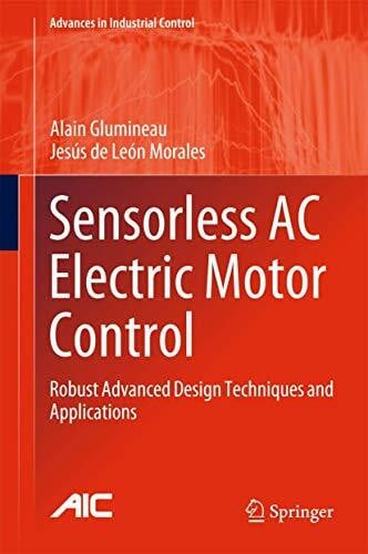 de Leon Morales, Jesús Sensorless AC Electric Motor Control: Robust Advanced Design Techniques and Applications (Advances in Industrial Control)