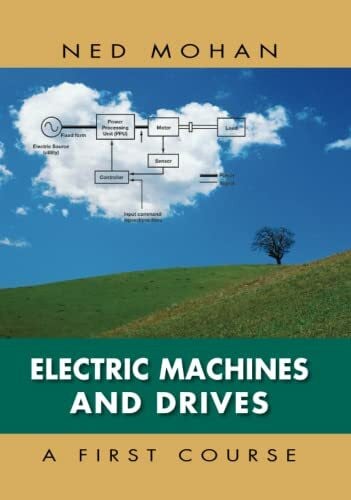 Mohan, Ned Electric Machines and Drives: A First Course