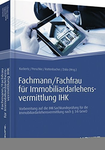 Rottenbacher, Frank Fachmann/Fachfrau für Immobiliardarlehensvermittlung IHK: Vorbereitung auf die IHK-Sachkundeprüfung für die Immobiliardarlehensvermittlung nach § 34i GewO (Haufe Fachbuch)