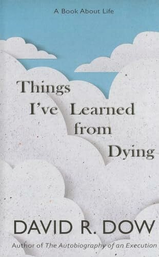Dow, David R. Things I've Learned from Dying: A Book about Life (Thorndike Press Large Print Inspirational)