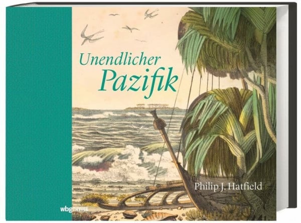 Hatfield, Philip J. Unendlicher Pazifik: Inseln und Entdecker, Völker und Eroberer