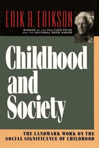 Erikson, Erik H. Childhood and Society: