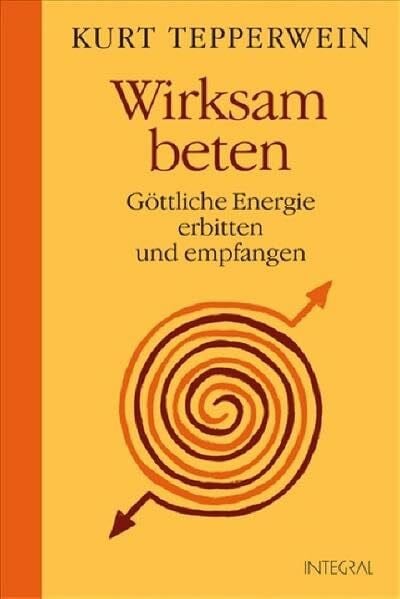 Kurt Tepperwein Wirksam beten