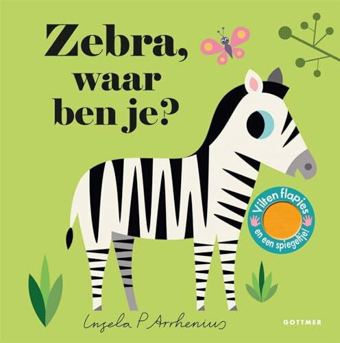 Arrhenius, Ingela P. Zebra, waar ben je?: Vilten flapjes en een spiegeltje