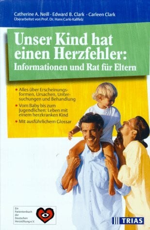 Kästner, Helga Unser Kind hat einen Herzfehler: Informationen und Rat für Eltern: Alles über Erscheinungsformen, Ursachen, Untersuchungen und Behandlung. Vom Baby ... Patientenbuch der Deutschen Herzstiftung e.V.