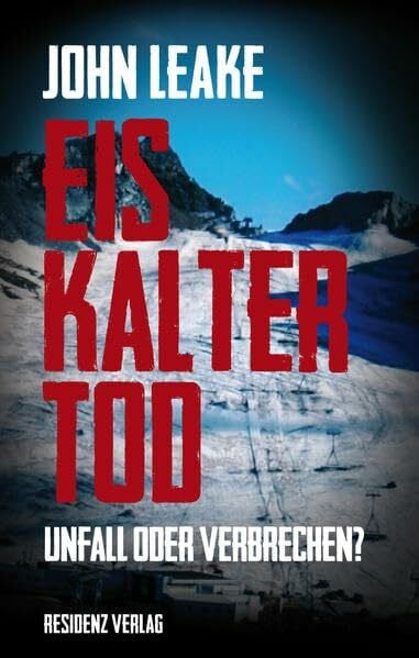 John Leake Eiskalter Tod: Unfall oder Verbrechen?