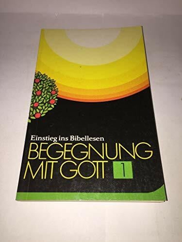 Wolfgang Steinseifer Begegnung mit Gott. Einstieg ins Bibellesen.