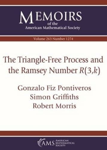 Morris, Robert The Triangle-Free Process and the Ramsey Number R (3,k) (Memoirs of the American Mathematical Society, 1274, Band 1274)