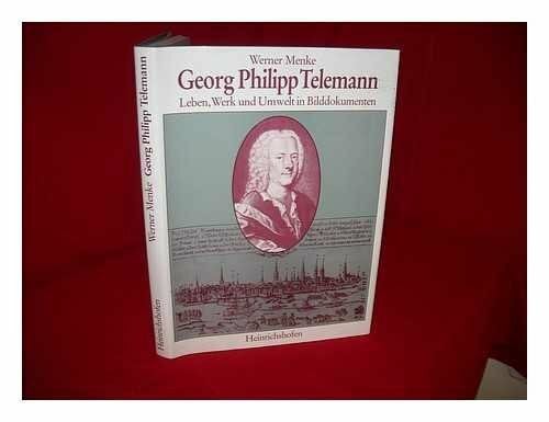 Menke, Werner Georg Philipp Telemann: Leben, Werk und Umwelt in Bilddokumenten