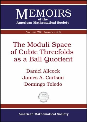 Toledo, Domingo The Moduli Space of Cubic Threefolds As a Ball Quotient (Memoirs of the American Mathematical Society, Band 209)