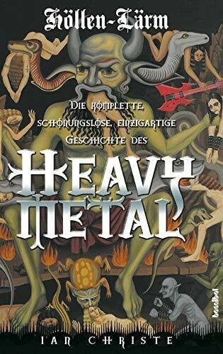 Ian Christe Höllen-Lärm - Die komplette, schonungslose, einzigartige Geschichte des Heavy Metal
