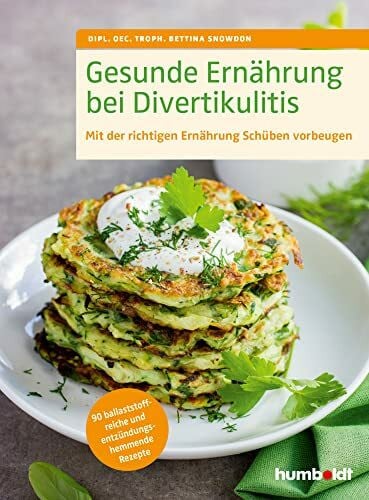 Snowdon, Bettina Gesunde Ernährung bei Divertikulitis: Mit der richtigen Ernährung Schüben vorbeugen. 90 ballaststoffreiche und entzündungshemmende Rezepte