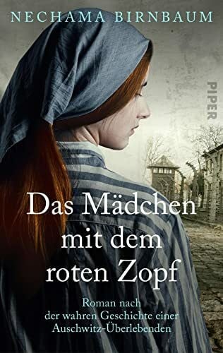 Seeberger, Ulrike Das Mädchen mit dem roten Zopf: Roman nach der wahren Geschichte einer Auschwitz-Überlebenden | Holocaust-Memoir