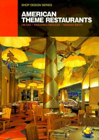 Tao, I. M. American Theme Restaurants (Shop Desigh Series)