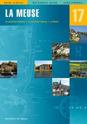 Editions du Breil 17 - La Meuse: Editions du Breil Kanalführer: Le canal des Ardennes, Le canal de la Meuse, La Meuse. Französ.-Engl.-Dtsch.