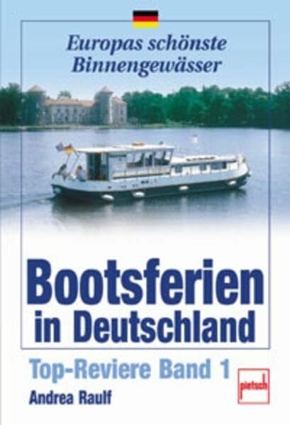 Schilken-Raulf, Andrea Bootsferien in Deutschland: Top-Reviere Band 1 (Europas schönste Binnengewässer)