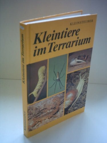 Kleinsteuber, Erich Erich Kleinsteuber: Kleintiere im Terrarium - Wirbellose halten, züchten, kennenlernen