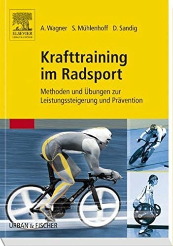 Mühlenhoff, Sebastian Krafttraining im Radsport: Methoden und Übungen zur Leistungssteigerung und Prävention