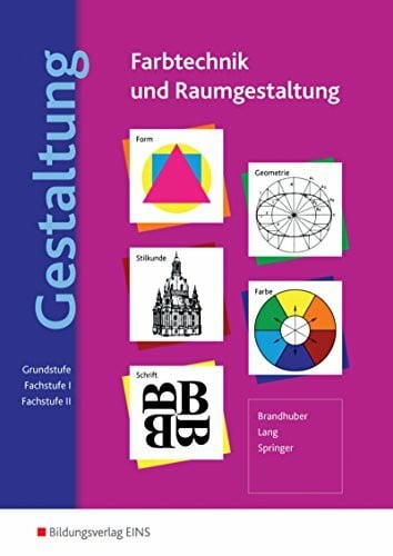 Brandhuber, Lorenz Farbtechnik und Raumgestaltung / Gestaltung - Farbtechnik und Raumgestaltung: Ausgabe für Berufsfachschulen und das Berufsgrundbildungsjahr / Grundstufe / Fachstufe I / Fachstufe II: Schülerband