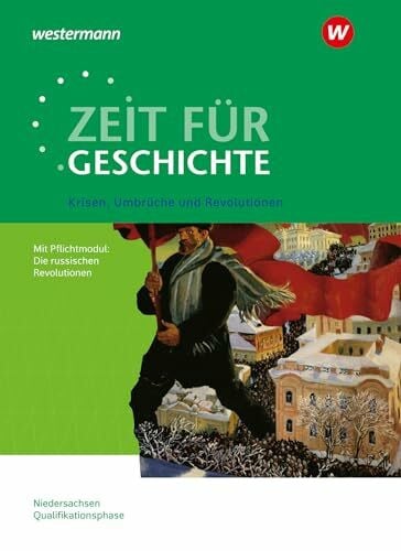 Klöppelt, Utz Zeit für Geschichte - Ausgabe für die Qualifikationsphase in Niedersachsen: Themenband bis zum Zentralabitur 2027 Krisen, Umbrüche und Revolutionen