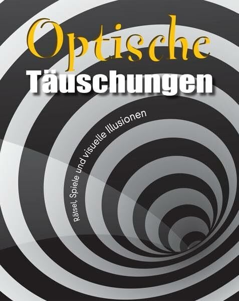 Ausborne, Robert K. Die Welt der optischen Illusionen: Band 2: Rätsel, Spiele und visuelle Illusionen