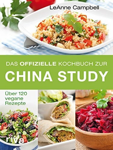 Campbell, LeAnne Das offizielle Kochbuch zur China Study: Über 120 vegane Rezepte