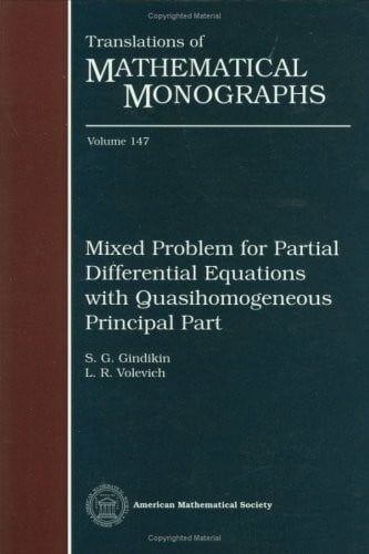 Volevich, L. R. Mixed Problem for Partial Differential Equations With Quasihomogeneous Principal Part (Translations of Mathematical Monographs)