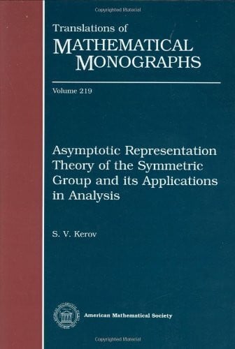 Tsilevich, N. V. Asymptotic Representation Theory of the Symmetric Group and Its Applications in Analysis (Translations of Mathematical Monographs)