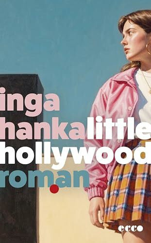 Hanka, Inga Little Hollywood: Roman | Laut GLAMOUR »die vielleicht beste Coming-of-Age-Story des Jahres 2026« | der Sommer-Roman 2026 | Für Fans von Caroline Wahl und Benedict Wells