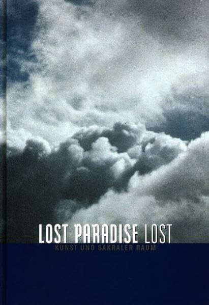 Doppelstein, Jürgen Lost Paradise Lost: Kunst und sakraler Raum
