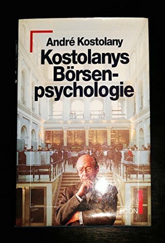 Kostolany, Andre: Kostolanys Börsenpsychologie.